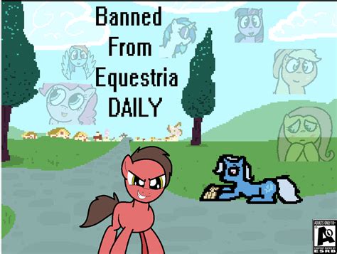 Banned From Equestria (Daily)